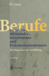 Abbildung von: Berufe im Archiv-, Bibliotheks-, Informations- und Dokumentationswesen - Springer
