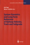 Cover: System Dynamics and Long-Term Behaviour of Railway Vehicles, Track and Subgrade - Springer