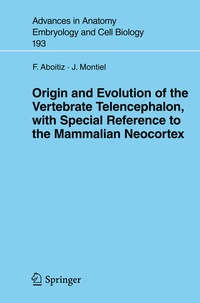 Enlarge image Cover: Origin and Evolution of the Vertebrate Telencephalon, with Special Reference to the Mammalian Neocortex - Springer