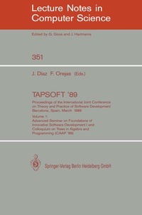 Enlarge image Cover: TAPSOFT '89: Proceedings of the International Joint Conference on Theory and Practice of Software Development, Barcelona, Spain, March 13-17, 1989 - Springer