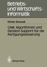 Abbildung von: CAM: Algorithmen und Decision Support für die Fertigungssteuerung - Springer