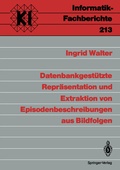 Cover: Datenbankgest&uuml;tzte Repr&auml;sentation und Extraktion von Episodenbeschreibungen aus Bildfolgen - Springer