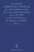 Cover: Festschrift anl&auml;&szlig;lich der Verleihung der Ehrendoktorw&uuml;rde der Universit&auml;t Heidelberg am 11.10.1989 an Herrn Professor Dr. Maurice E. M&uuml;ller Bern - Springer