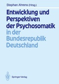 Cover: Entwicklung und Perspektiven der Psychosomatik in der Bundesrepublik Deutschland - Springer