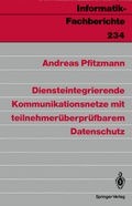 Cover: Diensteintegrierende Kommunikationsnetze mit teilnehmer&uuml;berpr&uuml;fbarem Datenschutz - Springer