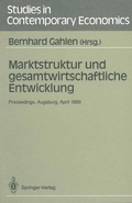 Cover: Marktstruktur und gesamtwirtschaftliche Entwicklung - Springer