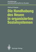Cover: Die Handhabung des Neuen in organisierten Sozialsystemen - Springer