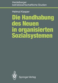 Abbildung von: Die Handhabung des Neuen in organisierten Sozialsystemen - Springer