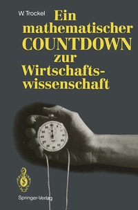 Abbildung von: Ein mathematischer COUNTDOWN zur Wirtschaftswissenschaft - Springer