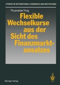 Cover: Flexible Wechselkurse aus der Sicht des Finanzmarktansatzes - Springer