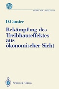 Cover: Bek&auml;mpfung des Treibhauseffektes aus &ouml;konomischer Sicht - Springer