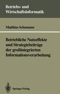 Cover: Betriebliche Nutzeffekte und Strategiebeitr&auml;ge der gro&szlig;integrierten Informationsverarbeitung - Springer