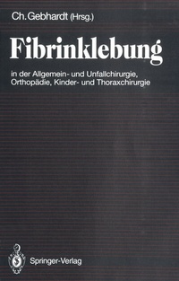 Abbildung von: Fibrinklebung in der Allgemein- und Unfallchirurgie, Orthopädie, Kinder- und Thoraxchirurgie - Springer