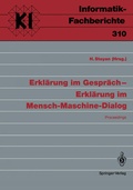 Cover: Erkl&auml;rung im Gespr&auml;ch - Erkl&auml;rung im Mensch-Maschine-Dialog - Springer