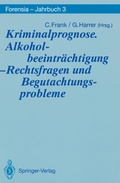 Cover: Kriminalprognose. Alkoholbeeintr&auml;chtigung - Rechtsfragen und Begutachtungsprobleme - Springer