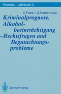Cover: Kriminalprognose. Alkoholbeeintr&auml;chtigung - Rechtsfragen und Begutachtungsprobleme - Springer