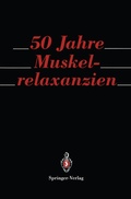 Abbildung von: 50 Jahre Muskelrelaxanzien - Springer