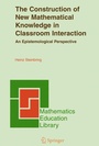Cover: The Construction of New Mathematical Knowledge in Classroom Interaction - Springer