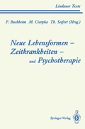 Cover: Neue Lebensformen und Psychotherapie. Zeitkrankheiten und Psychotherapie. Leiborientiertes Arbeiten - Springer
