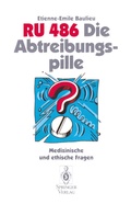Cover: RU 486 Die Abtreibungspille - Springer