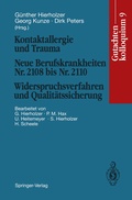 Cover: Kontaktallergie und Trauma Neue Berufskrankheiten Nr. 2108 bis Nr. 2110. Widerspruchsverfahren und Qualit&auml;tssicherung - Springer