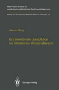 Cover: Extraterritoriale Jurisdiktion im &ouml;ffentlichen Wirtschaftsrecht / Extraterritorial Jurisdiction in Public Economic Law - Springer