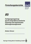 Cover: Fertigungsregelung durch zielgr&ouml;&szlig;enorientierte Planung und logistisches St&ouml;rungsmanagement - Springer