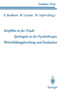 Cover: Teil 1 Konflikte in der Triade Teil 2 Spielregeln in der Psychotherapie Teil 3 Weiterbildungsforschung und Evaluation - Springer