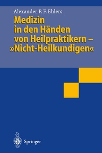 Abbildung von: Medizin in den Händen von Heilpraktikern- "Nicht-Heilkundigen" - Springer