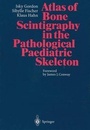 Cover: Atlas of Bone Scintigraphy in the Pathological Paediatric Skeleton - Springer