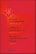 Cover: W&ouml;rterbuch der Fertigungstechnik. Dictionary of Production Engineering. Dictionnaire des Techniques de Production Mechanique Vol.I/1 - Springer