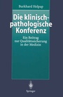 Cover: Die klinisch-pathologische Konferenz - Springer