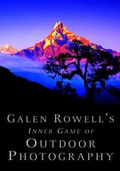 Cover: Galen Rowell's Inner Game of Outdoor Photography - WW Norton & Co
