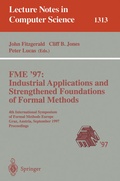 Cover: FME '97 Industrial Applications and Strengthened Foundations of Formal Methods - Springer