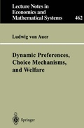 Cover: Dynamic Preferences, Choice Mechanisms, and Welfare - Springer