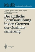 Cover: Die &auml;rztliche Berufsaus&uuml;bung in den Grenzen der Qualit&auml;tssicherung - Springer
