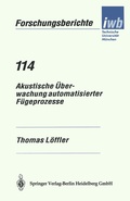 Cover: Akustische &Uuml;berwachung automatisierter F&uuml;geprozesse - Springer