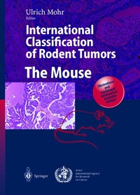 Enlarge image Cover: International Classification of Rodent Tumors. The Mouse - Springer