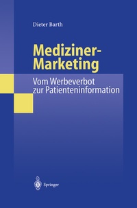 Abbildung von: Mediziner-Marketing: Vom Werbeverbot zur Patienteninformation - Springer