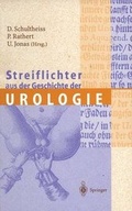 Cover: Streiflichter aus der Geschichte der Urologie - Springer