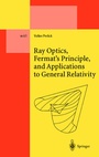 Cover: Ray Optics, Fermat's Principle, and Applications to General Relativity - Springer
