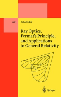 Enlarge image Cover: Ray Optics, Fermat's Principle, and Applications to General Relativity - Springer