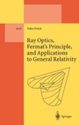 Cover: Ray Optics, Fermat's Principle, and Applications to General Relativity - Springer