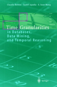 Enlarge image Cover: Time Granularities in Databases, Data Mining, and Temporal Reasoning - Springer