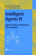 Cover: Intelligent Agents VI. Agent Theories, Architectures, and Languages - Springer