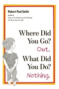 Cover: Where Did You Go? Out. What Did You Do? Nothing. - W. W. Norton & Company