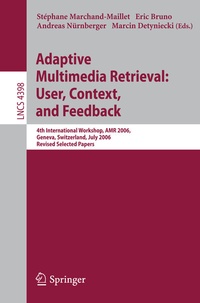 Enlarge image Cover: Adaptive Multimedia Retrieval:User, Context, and Feedback - Springer