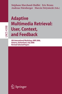 Enlarge image Cover: Adaptive Multimedia Retrieval:User, Context, and Feedback - Springer
