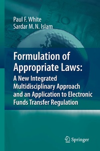 Enlarge image Cover: Formulation of Appropriate Laws: A New Integrated Multidisciplinary Approach and an Application to Electronic Funds Transfer Regulation - Springer
