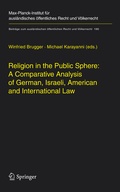 Cover: Religion in the Public Sphere: A Comparative Analysis of German, Israeli, American and International Law - Springer